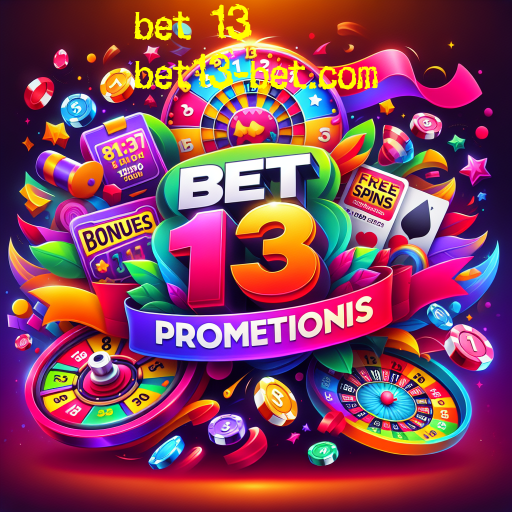 As Melhores Promoções do Bet 13: Aumente Suas Chances de Ganhar!